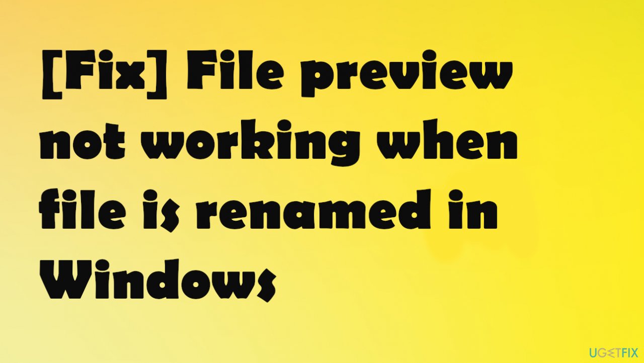 [Fix] File preview not working when file is renamed in Windows