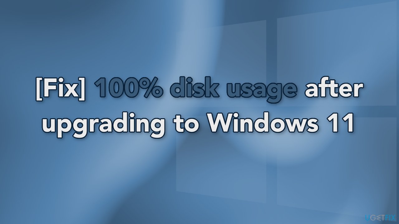 Fix 100 disk usage after upgrading to Windows 11