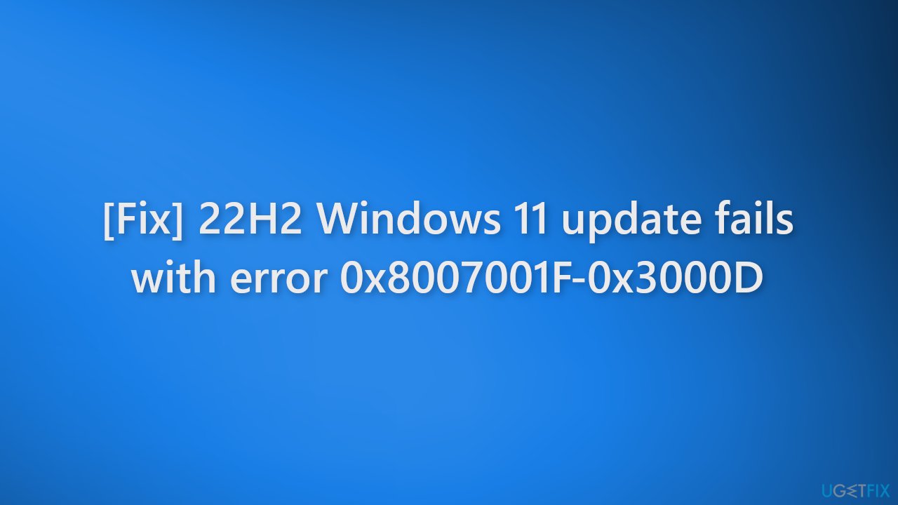 Fix 22H2 Windows 11 update fails with error 0x8007001F-0x3000D