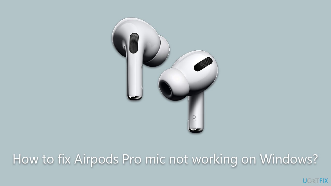 [Fix] Airpods Pro mic not working on Windows