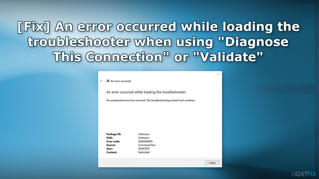 Fix An error occurred while loading the troubleshooter when using Diagnose This Connection or Validate