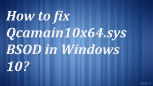 Fix bsod qcamain10x64 sys