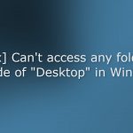 Fix cant access any folder outside of desktop in windows