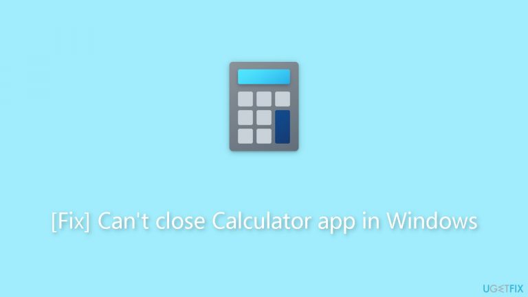 [Fix] Can’t close Calculator app in Windows