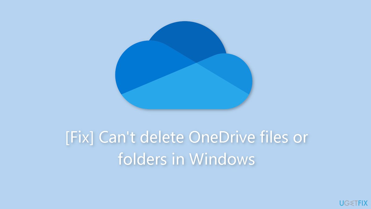 Fix Cant delete OneDrive files or folders in Windows
