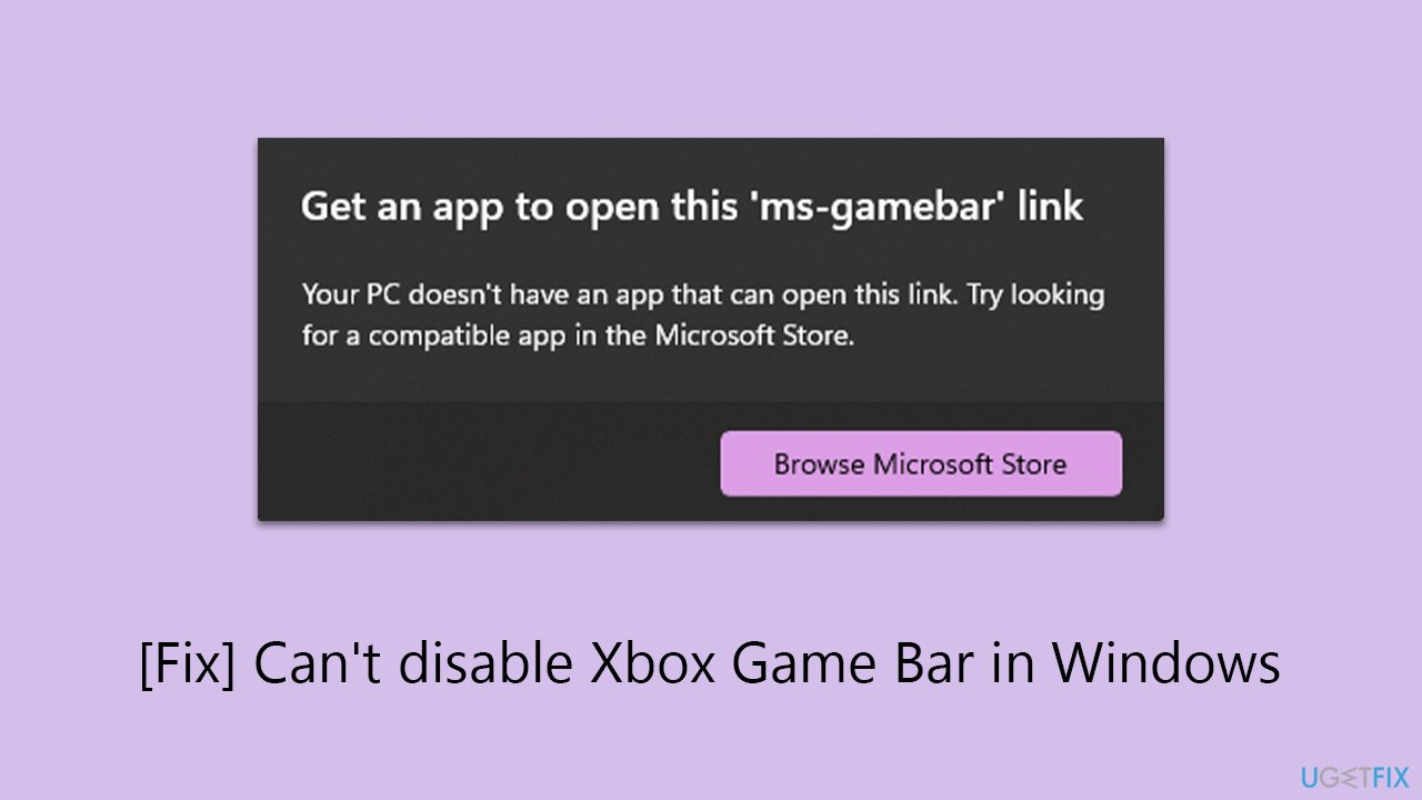 [Fix] Can't disable Xbox Game Bar in Windows