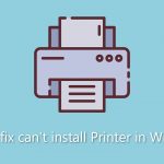 Fix cant install printer in windows