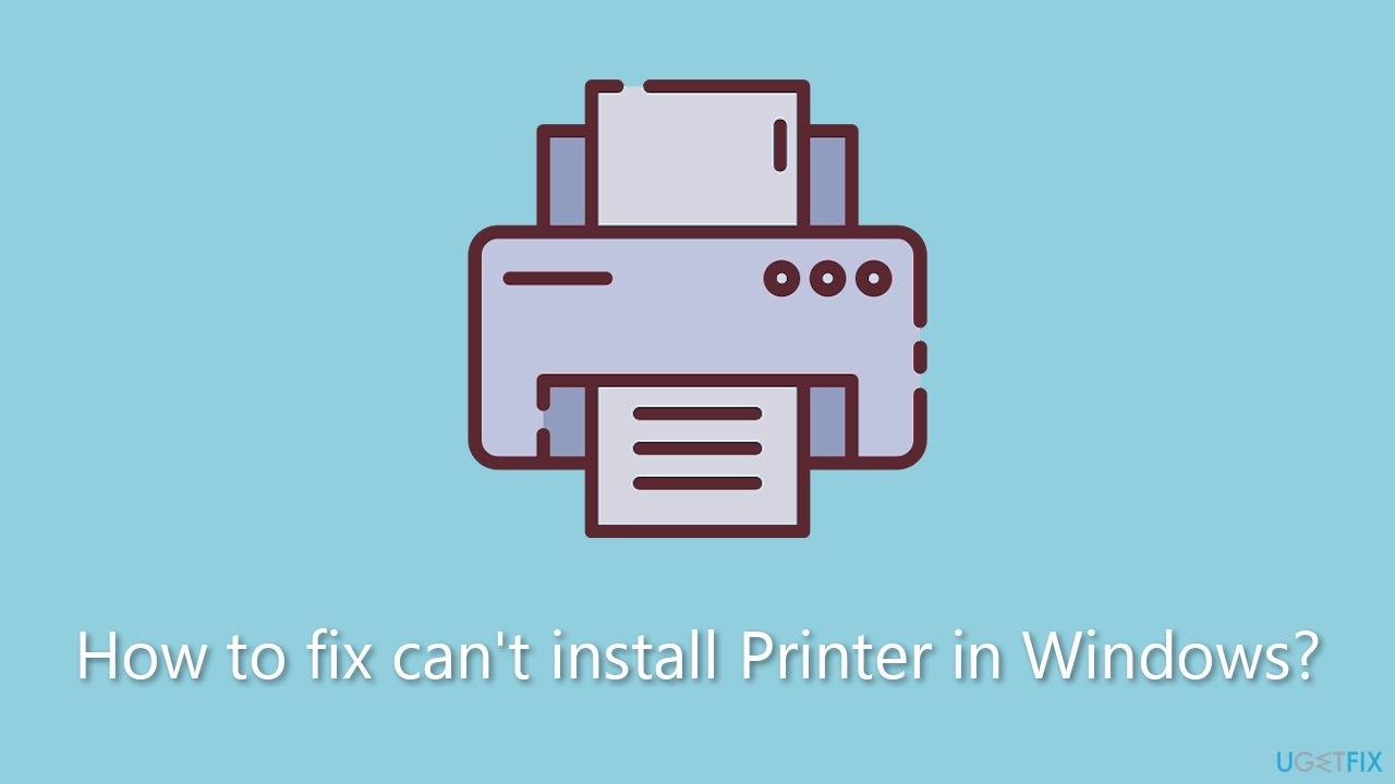 [Fix] Can't install Printer in Windows