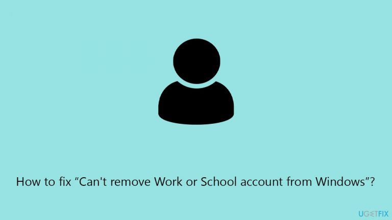 [Fix] Can’t remove Work or School account from Windows