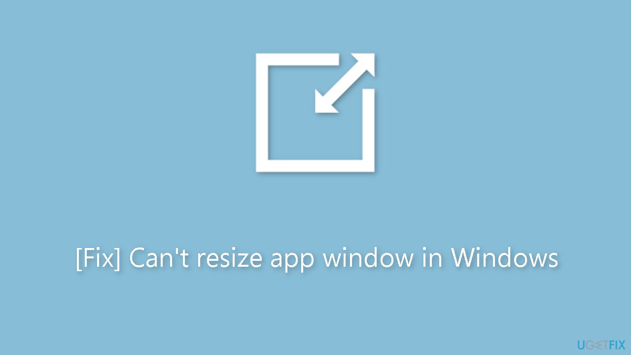 Fix Cant resize app window in Windows