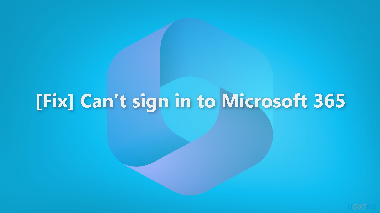Fix Cant sign in to Microsoft 365