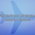 Fix cant turn off airplane mode in windows