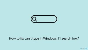 Fix cant type in windows 11 search box copy