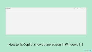 Fix copilot shows blank screen in windows 11 copy