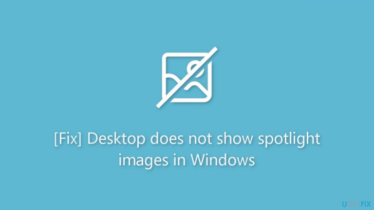 [Fix] Desktop does not show spotlight images in Windows