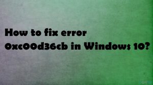 Fix error 0xc00d36cb in windows