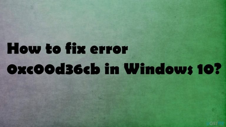 How to fix error 0xc00d36cb in Windows 10?