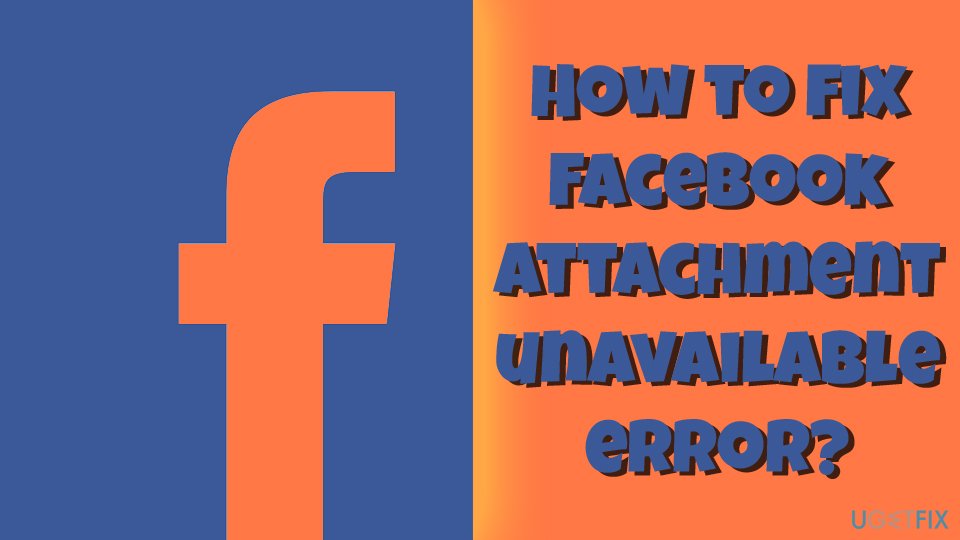  Facebook attachment unavailable error fix