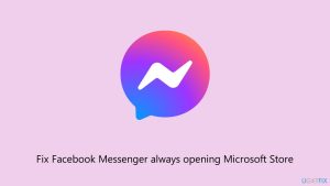 Fix facebook messenger always opening microsoft store