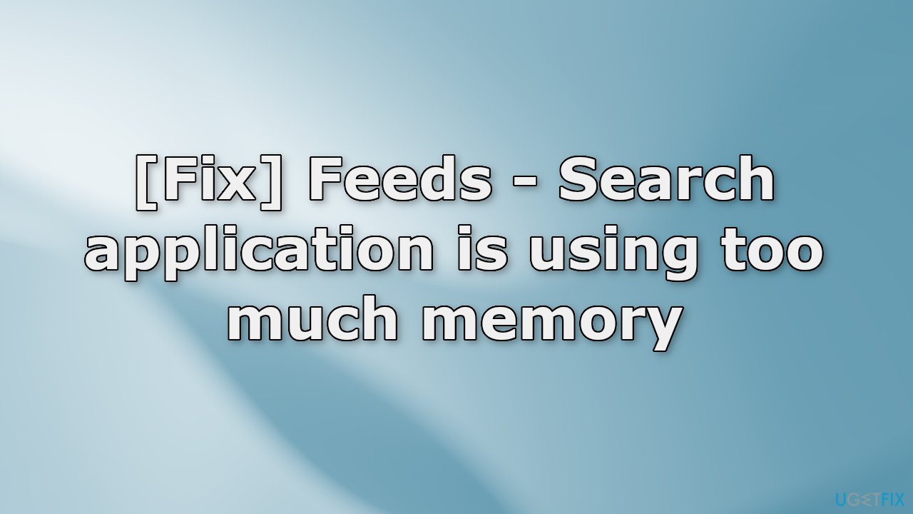 Fix Feeds - Search application is using too much memory