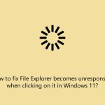 Fix file explorer becomes unresponsive when clicking on it in windows