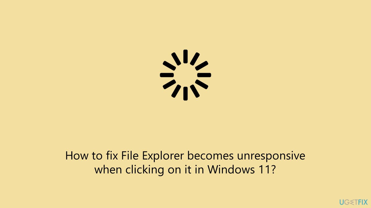 Fix file explorer becomes unresponsive when clicking on it in windows Fix file explorer becomes unresponsive when clicking on it in windows