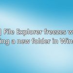Fix file explorer freezes when creating a new folder in windows