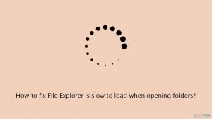 Fix file explorer is slow to load when opening folders