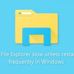 Fix file explorer slow unless restarted frequently in windows