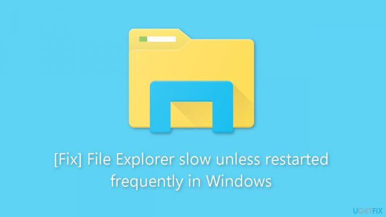 Fix File Explorer slow unless restarted frequently in Windows