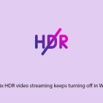 Fix hdr video streaming keeps turning off in windows copy