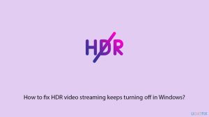 Fix hdr video streaming keeps turning off in windows copy