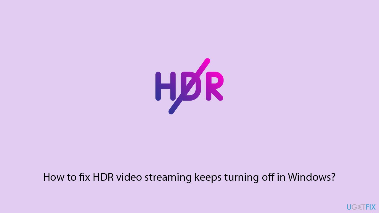Fix hdr video streaming keeps turning off in windows copy Fix hdr video streaming keeps turning off in windows copy