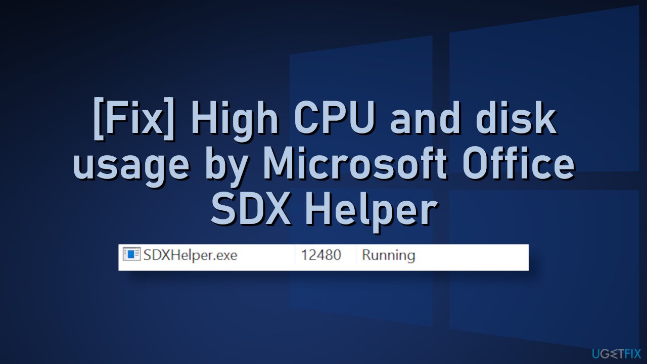 [Fix] High CPU and disk usage by Microsoft Office SDX Helper