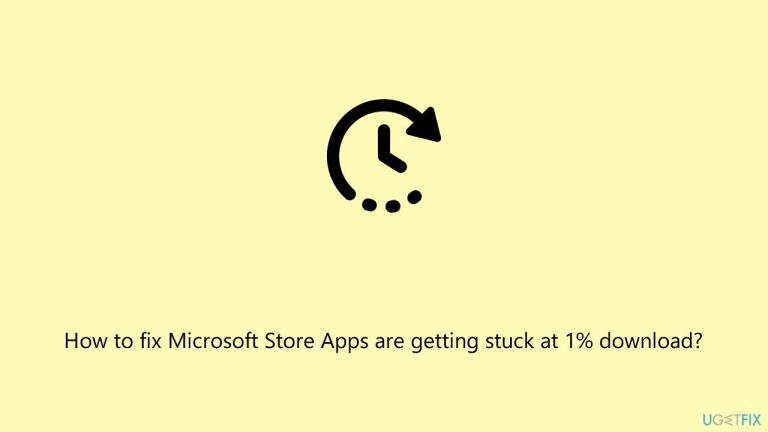[Fix] Microsoft Store Apps are getting stuck at 1% download