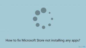 Fix microsoft store not installing any apps