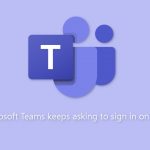 Fix microsoft teams keeps asking to sign in on windows