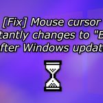 Fix mouse cursor constantly changes to busy after windows update