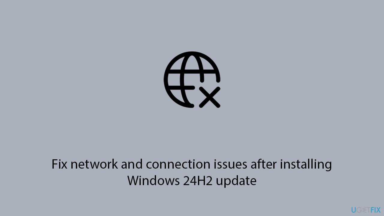 Fix network and connection issues after installing windows 24h2 update copy