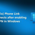 Fix phone link disconnects after enabling vpn in windows