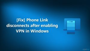 Fix phone link disconnects after enabling vpn in windows