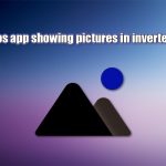 Fix photos app showing pictures in inverted colors