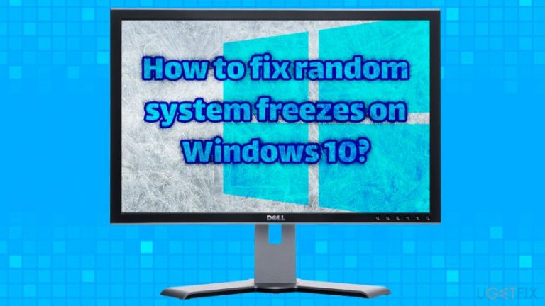 How to fix random system freezes on Windows 10?