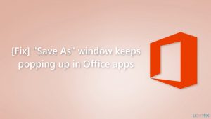 Fix save as window keeps popping up in office apps