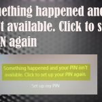 Fix something happened and your pin isnt available click to set up your pin again