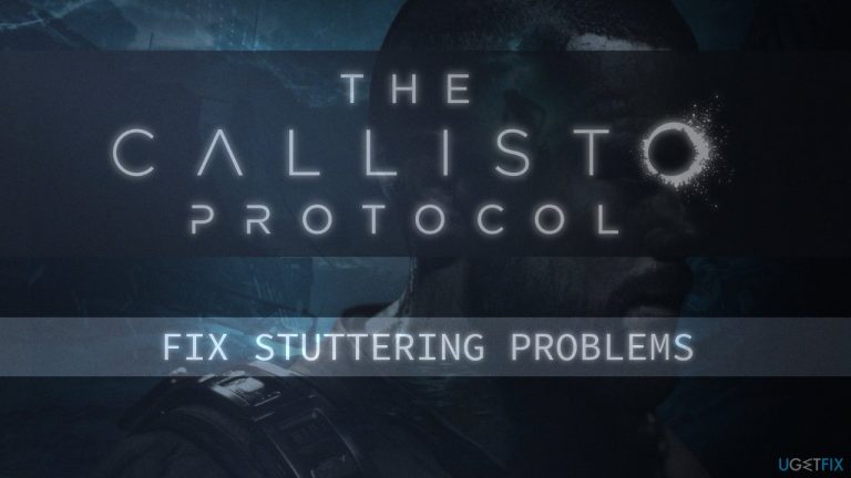 How to fix Callisto Protocol stuttering?