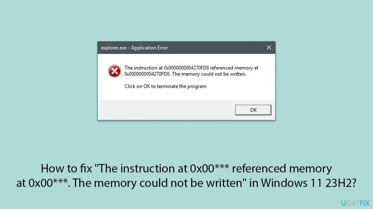How to fix "The instruction at 0x00*** referenced memory at 0x00***. The memory could not be written" in Windows 11 23H2?