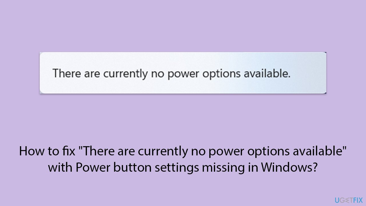 Fix there are currently no power options available with power button settings missing in windows copy Fix there are currently no power options available with power button settings missing in windows copy
