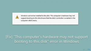 Fix this computers hardware may not support booting to this disk error in windows