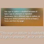 Fix this sign in option is disabled because of failed sign in attempts error in windows